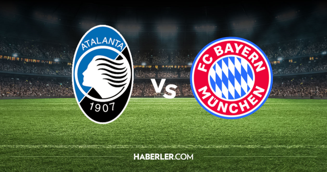 Atalanta Bayern Münih CANLI nereden izlenir? Atalanta Bayern Münih maçı hangi kanalda, nereden izlenir?