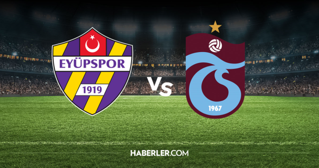 Eyüpspor Trabzonspor CANLI nereden izlenir? Eyüpspor Trabzonspor maçı hangi kanalda, nereden izlenir?