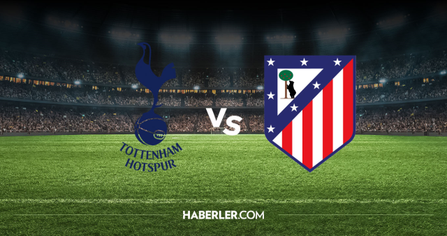 Tottenham Atletico Madrid CANLI nereden izlenir? Tottenham Atletico Madrid maçı hangi kanalda, nereden izlenir?
