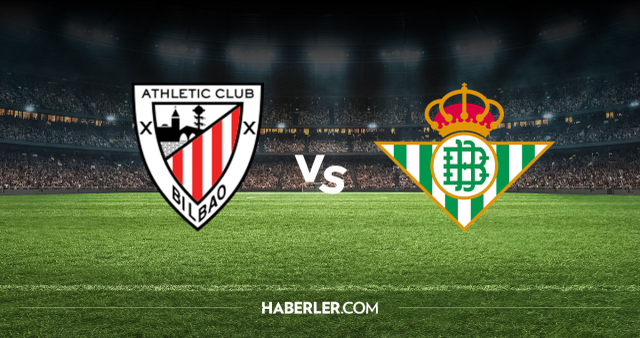 Athletic Bilbao Real Betis CANLI nereden izlenir? Athletic Bilbao Real Betis maçı hangi kanalda, nereden izlenir?