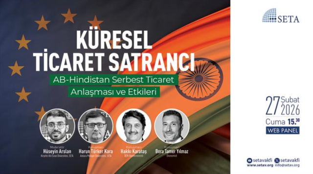 SETA'dan 'Küresel Ticaret Satrancı: AB-Hindistan Serbest Ticaret Anlaşması ve Etkileri' başlıklı web panel