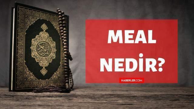 Meal nedir? Kuran'da Meal ne demektir? Meal kelimesinin tanımı ve anlamı!