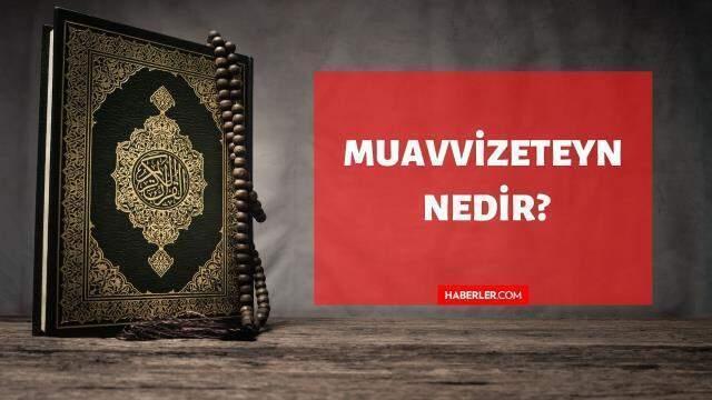Muavvizeteyn nedir? Kuran'da Muavvizeteyn ne demektir? Muavvizeteyn kelimesinin tanımı ve anlamı!