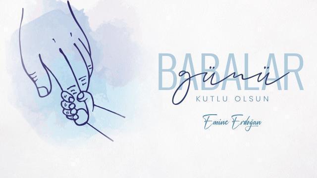 Emine Erdoğan'dan Babalar Günü mesajı: Evladın omzundan baba eli, yüreğinden sevgisi silinmez