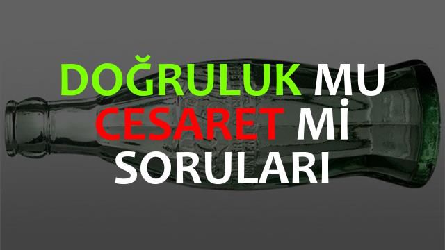 Doğruluk mu Cesaret mi Soruları 2022: DC soruları! Doğruluk soruları! Cesaret soruları!