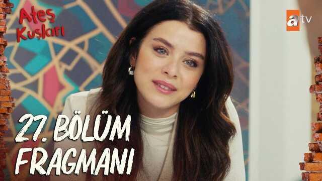 ATEŞ KUŞLARI YENİ BÖLÜM (27. Bölüm) ne zaman, fragman yayınlandı mı? Ateş Kuşları yeni bölüm ne zaman başlıyor, bu akşam var mı?