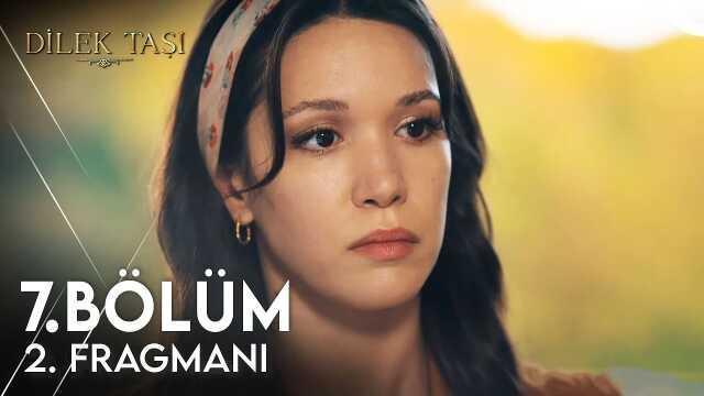 Dilek Taşı YENİ BÖLÜM (7. BÖLÜM) ne zaman, fragman yayınlandı mı? Dilek Taşı yeni bölüm ne zaman başlıyor, bu akşam var mı?