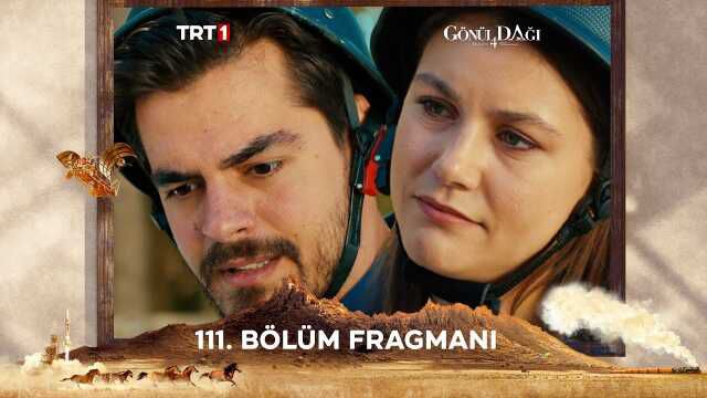 Gönül Dağı YENİ BÖLÜM (111. BÖLÜM) ne zaman, fragman yayınlandı mı? Gönül Dağı yeni bölüm ne zaman başlıyor, bu akşam var mı?