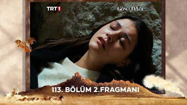 Gönül Dağı YENİ BÖLÜM (113. BÖLÜM) ne zaman, fragman yayınlandı mı? Gönül Dağı yeni bölüm ne zaman başlıyor, bu akşam var mı?