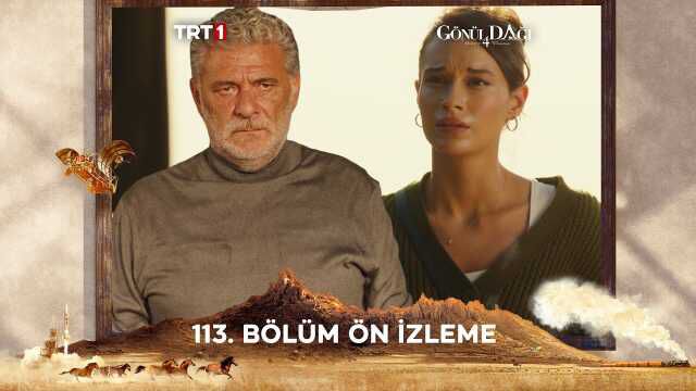 Gönül Dağı YENİ BÖLÜM (113. BÖLÜM) ne zaman, fragman yayınlandı mı? Gönül Dağı yeni bölüm ne zaman başlıyor, bu akşam var mı?