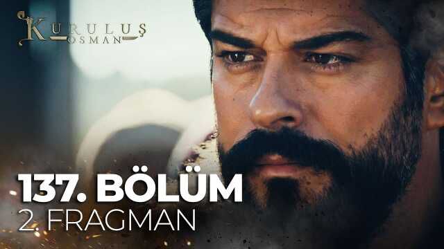 Kuruluş Osman YENİ BÖLÜM (137. BÖLÜM) ne zaman, fragman yayınlandı mı? Kuruluş Osman yeni bölüm ne zaman başlıyor, bu akşam var mı?