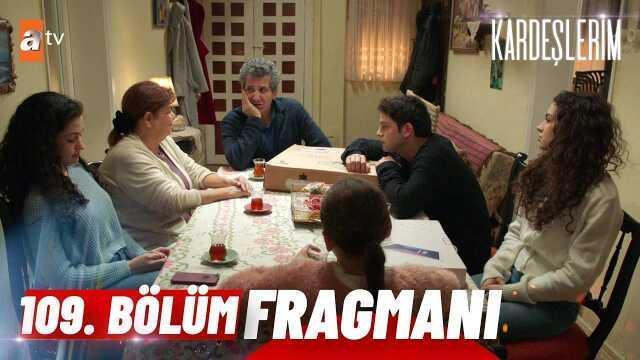 Kardeşlerim YENİ BÖLÜM (109. BÖLÜM) ne zaman, fragman yayınlandı mı? Kardeşlerim yeni bölüm ne zaman başlıyor, bu akşam var mı?