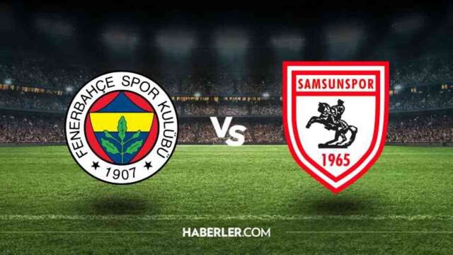 Fenerbahçe-Samsunspor maçı CANLI İZLE! Fenerbahçe-Samsunspor maçı canlı izleme linki! Fenerbahçe-Samsunspor maçı canlı izleme linki!