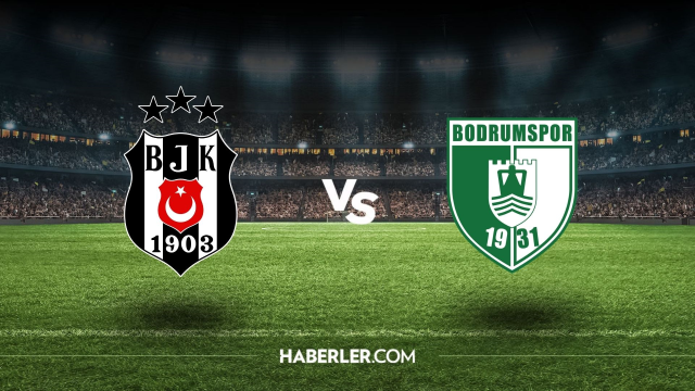 Beşiktaş - Bodrumspor Maçı Hakkında Bilgiler