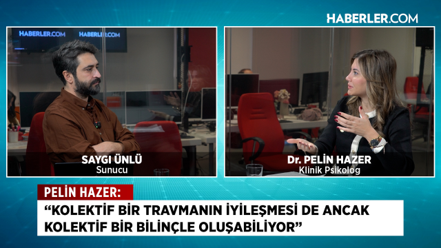 Klinik Psikolog Dr. Pelin Hazer: Bir travma ülkesi olduğumuzu söyleyebiliriz