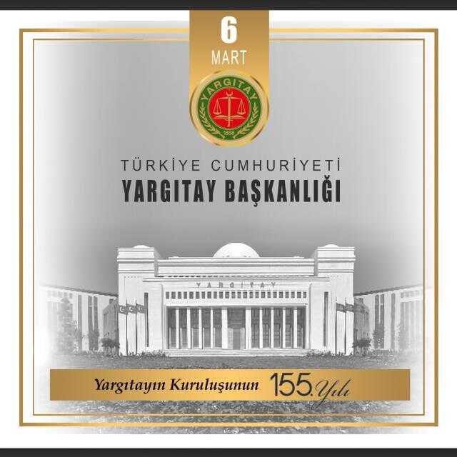 Yargıtay Başkanı Sayın Mehmet Akarca, Yargıtayın 155. kuruluş yıl dönümüne ilişkin mesaj yayınladı