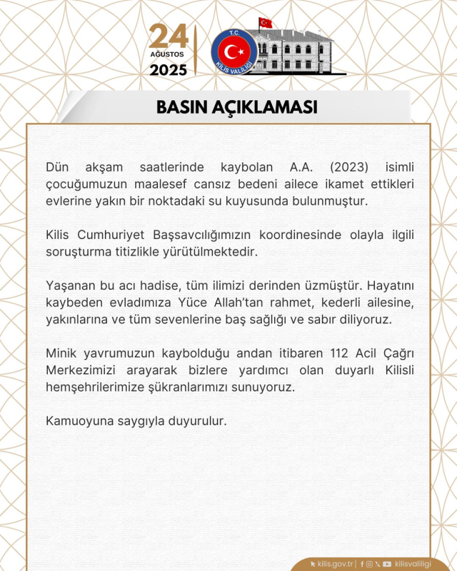 Kilis'te dün akşam saatlerinden beri kayıp olan 2 yaşındaki Arıc Aljaroukh adlı kız çocuğu, evine yakın metruk bir binadaki kuyuda ölü bulundu.