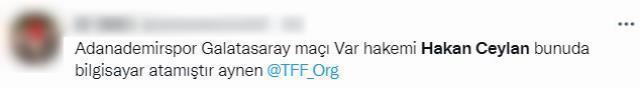 Hakan Ceylan'ın Adana Demirspor maçının VAR hakemi olması Galatasaray taraftarını çılgına çevirdi