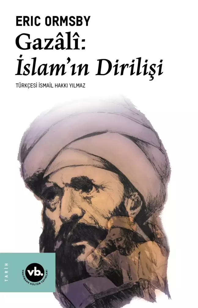 Gazâlî: İslamın Dirilişi Türkçe'de ilk Kez VBKY'de
