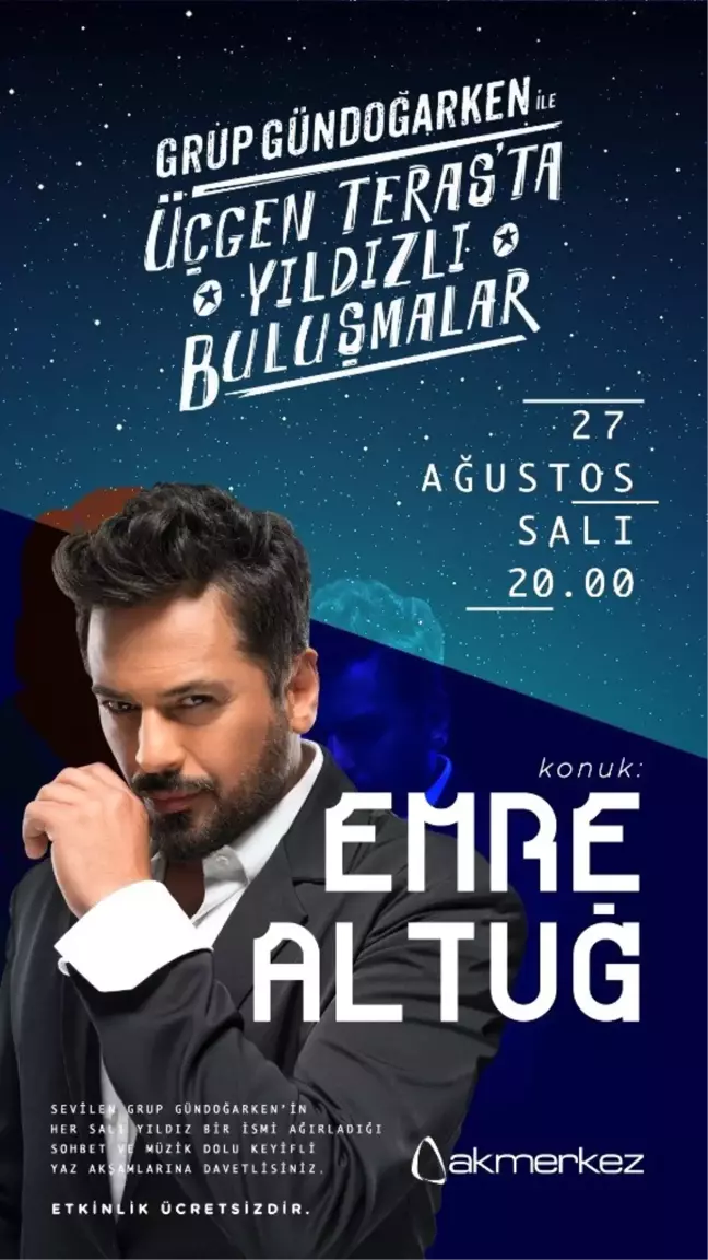 Grup Gündoğarken ile Yıldızlı Buluşmalar'ın gelecek konuğu Emre Altuğ