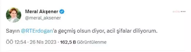 Akşener: Sayın Recep Tayyip Erdoğan'a Geçmiş Olsun Diyor, Acil Şifalar Diliyorum