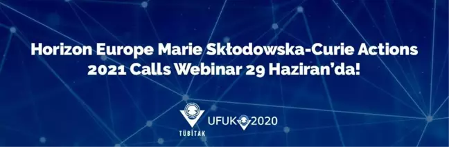 Horizon Europe Marie Sklodowska-Curie Actions 2021 Calls Webinar 29 Haziran'da!