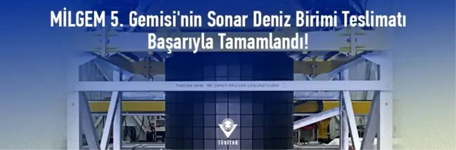 MİLGEM 5. Gemisine Ait Sonar Deniz Birimi'nin Teslimatı Başarıyla Tamamlandı