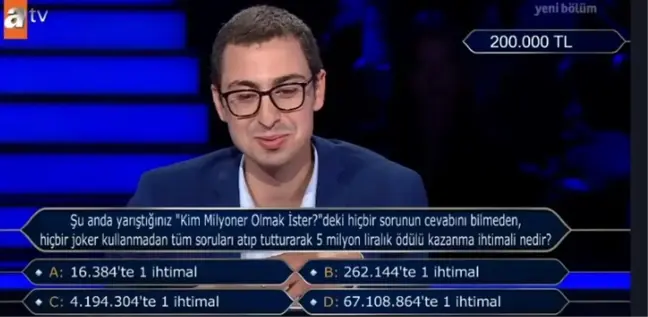 Şu anda yarıştığınız Kim Milyoner Olmak İster'deki hiçbir sorununun cevabını bilmeden hiçbir joker kullanmadan tüm soruları atıp tutturarak 5 milyon..