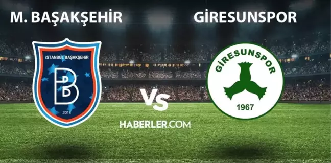 Başakşehir- Giresunspor maçı ne zaman, saat kaçta? Başakşehir- Giresunspor maçı hangi kanalda? Başakşehir maçı ne zaman?