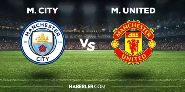 Manchester City Manchester United CANLI İZLE şifresiz! Premier Lig Manchester City Manchester United maçı ne zaman?