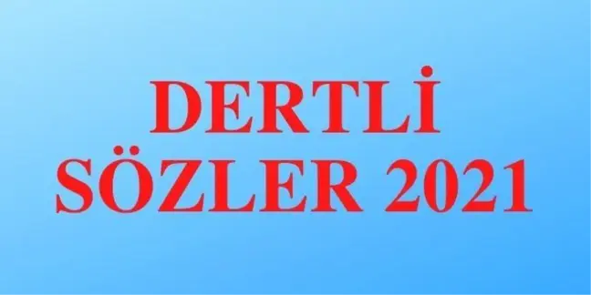 Dertli sözler 2022: En dertli, manalı, efkarlı, hüzünlü sözler! En dert sözler, kısa dertli sözler!