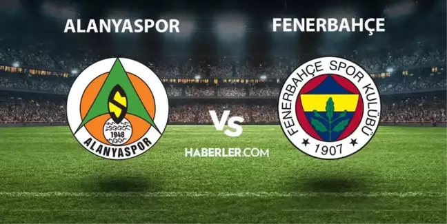 Alanyaspor - Fenerbahçe maçı ne zaman saat kaçta? Alanyaspor - Fenerbahçe maçı hangi kanalda? Fenerbahçe maçı ne zaman?