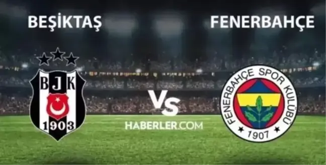 Beşiktaş Fenerbahçe muhtemel 11'leri açıklandı mı?