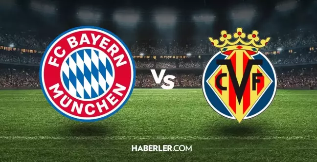 Bayern Münih - Villarreal maç özeti izle, maç kaç kaç bitti? 12 Nisan Bayern Münih - Villarreal Şampiyonlar Ligi çeyrek finali kim kazandı, tüm goller