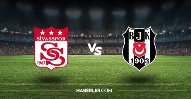 Beşiktaş - Sivasspor maçı kaç kaç? Beşiktaş - Sivasspor maçı bitti mi, ilk yarı mı, ikinci yarı mı?