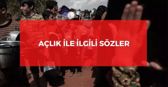 Açlık ile ilgili sözler 2024: Anlamlı açlık ile ilgili kısa sözler! Açlık sözleri!