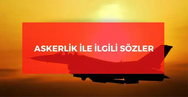Askerlik ile ilgili sözler 2022: Anlamlı askerlik ile ilgili kısa sözler! Askerlik sözleri!