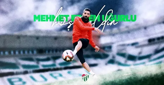 Bursaspor, Mehmet Erdem Uğurlu'yu kadrosuna kattı