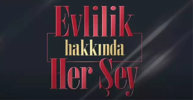 Evlilik Hakkında Her Şey oyuncuları isimleri ne? Evlilik Hakkında Her Şey oyuncu kadrosu: Songül, Ural, Sanem, Melisa, Ceylan, Miray, Faruk kim?