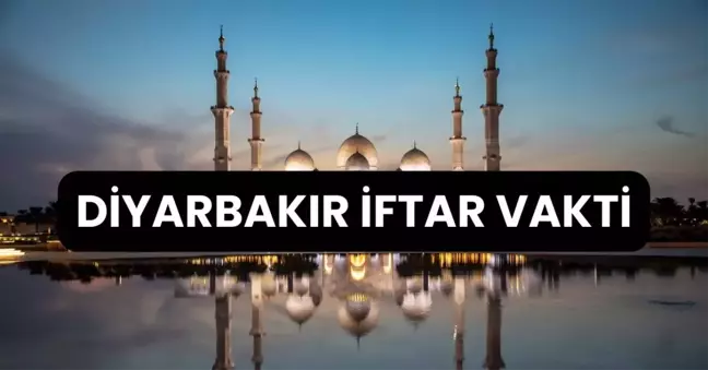 DİYARBAKIR İFTAR VAKTİ | Denizli'de iftar saati ne zaman, ezan kaçta okunacak? 2024 Ramazan Ezan Vakitleri!