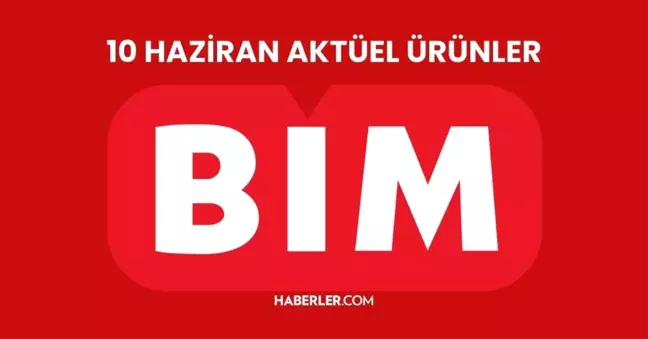 10 HAZİRAN BİM AKTÜEL YENİ GELEN ÜRÜNLER! Bu hafta BİM'de neler var, hangi ürünler geldi?