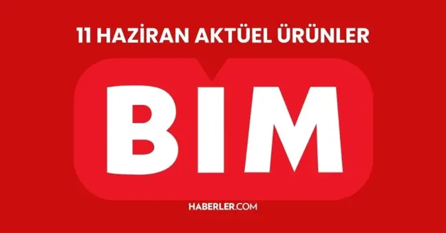 11 HAZİRAN BİM AKTÜEL YENİ GELEN ÜRÜNLER! Bu hafta BİM'de neler var, hangi ürünler geldi?