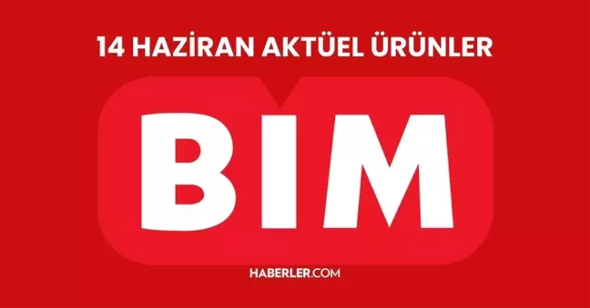 14 Haziran BİM AKTÜEL! Bim'de bu hafta neler var?