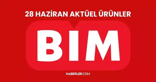 28 HAZİRAN BİM AKTÜEL KATALOG | 28 Haziran'da BİM'e hangi ürünler gelecek?