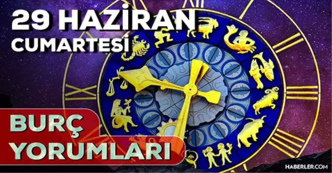 29 Haziran Cumartesi 2024 Günlük Burç Yorumları! AŞK, EVLİLİK, SAĞLIK, KARİYER burç yorumları! 29 Haziran burç yorumları nedir?