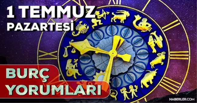 1 Temmuz Pazartesi 2024 Günlük Burç Yorumları! AŞK, EVLİLİK, SAĞLIK, KARİYER burç yorumları! 1 Temmuz burç yorumları nedir?