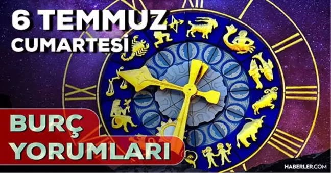 6 Temmuz Cumartesi 2024 Günlük Burç Yorumları! AŞK, EVLİLİK, SAĞLIK, KARİYER burç yorumları! 6 Temmuz burç yorumları nedir?