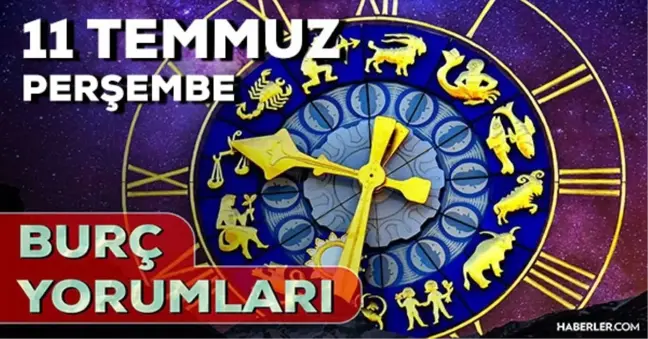 11 Temmuz Perşembe 2024 Günlük Burç Yorumları! AŞK, EVLİLİK, SAĞLIK, KARİYER burç yorumları! 11 Temmuz burç yorumları nedir?