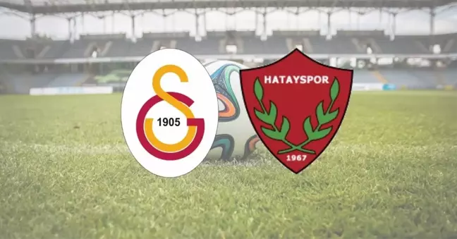 Galatasaray- Hatayspor maçı ne zaman? Galatasaray- Hatayspor hangi hafta oynanacak?