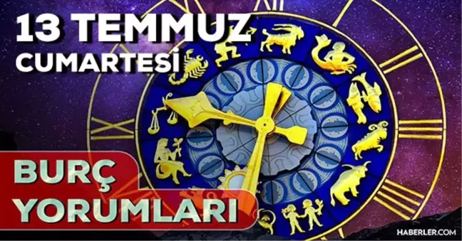 13 Temmuz 2024 Günlük Burç Yorumları! AŞK, EVLİLİK, SAĞLIK, KARİYER burç yorumları! 13 Temmuz burç yorumları nedir?